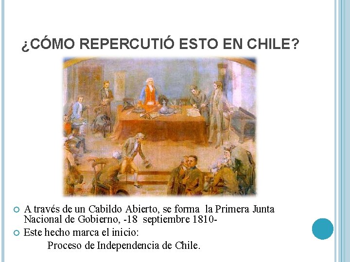 ¿CÓMO REPERCUTIÓ ESTO EN CHILE? A través de un Cabildo Abierto, se forma la