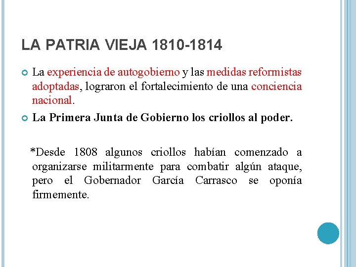 LA PATRIA VIEJA 1810 -1814 La experiencia de autogobierno y las medidas reformistas adoptadas,