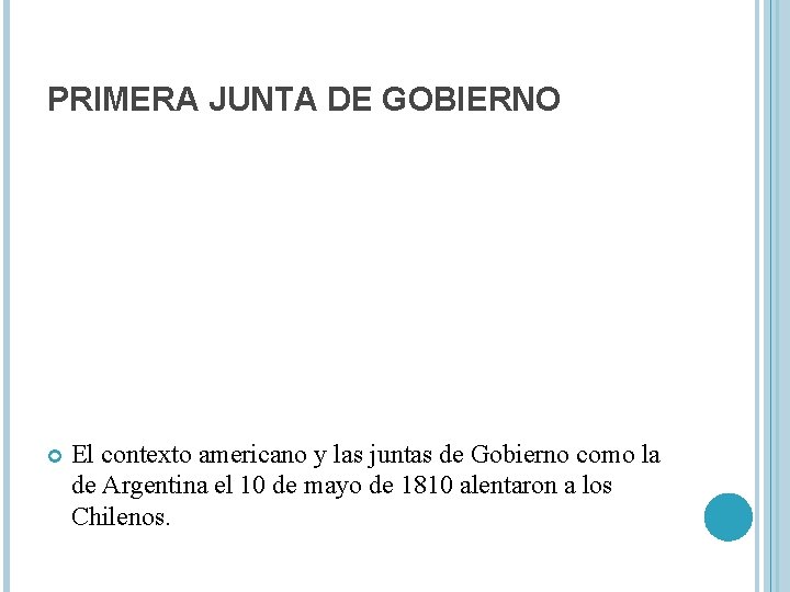 PRIMERA JUNTA DE GOBIERNO El contexto americano y las juntas de Gobierno como la