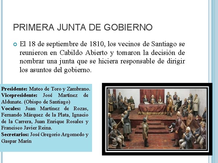 PRIMERA JUNTA DE GOBIERNO El 18 de septiembre de 1810, los vecinos de Santiago