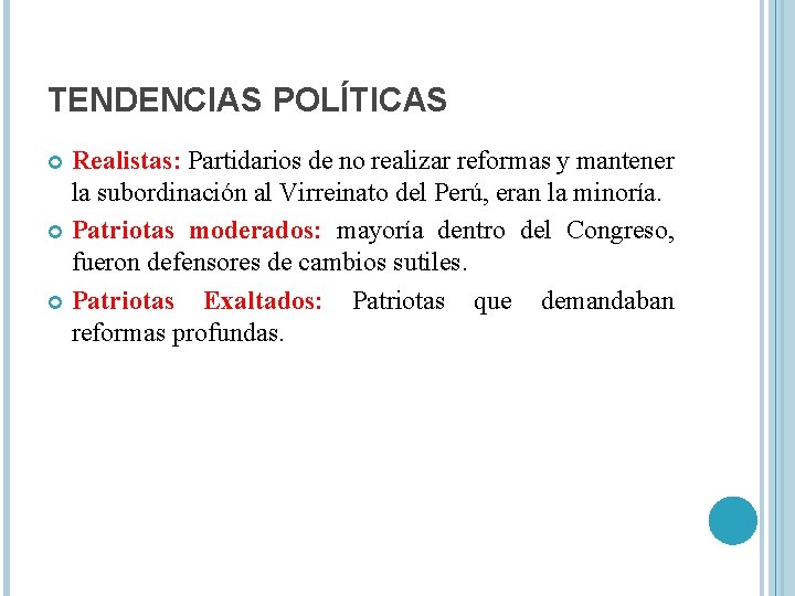 TENDENCIAS POLÍTICAS Realistas: Partidarios de no realizar reformas y mantener la subordinación al Virreinato