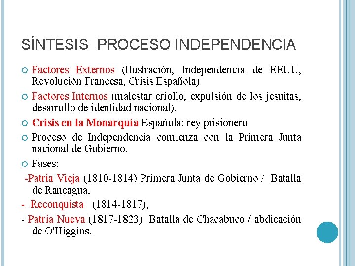 SÍNTESIS PROCESO INDEPENDENCIA Factores Externos (Ilustración, Independencia de EEUU, Revolución Francesa, Crisis Española) Factores