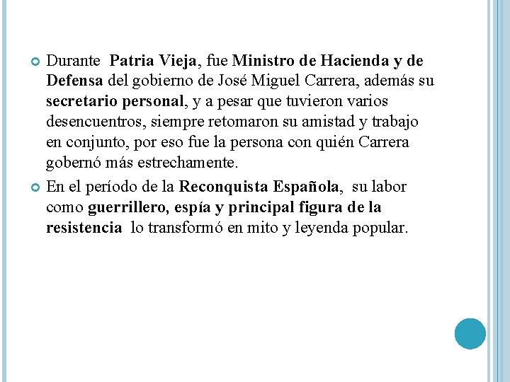Durante Patria Vieja, fue Ministro de Hacienda y de Defensa del gobierno de José