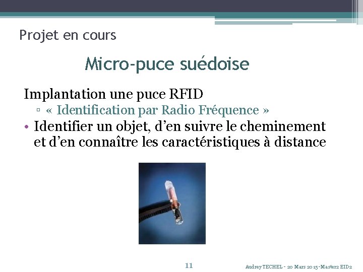 Projet en cours Micro-puce suédoise Implantation une puce RFID ▫ « Identification par Radio