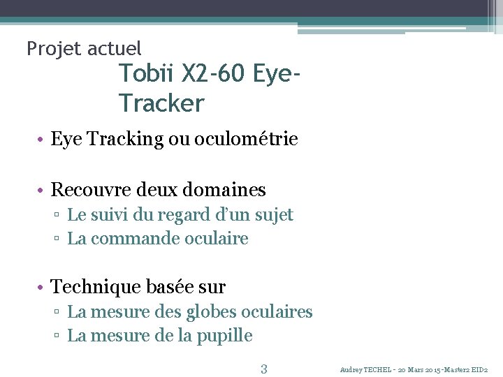 Projet actuel Tobii X 2 -60 Eye. Tracker • Eye Tracking ou oculométrie •