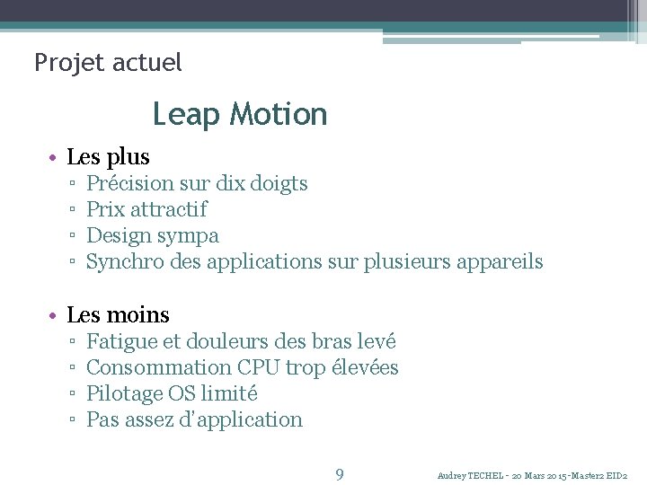 Projet actuel Leap Motion • Les plus ▫ ▫ Précision sur dix doigts Prix