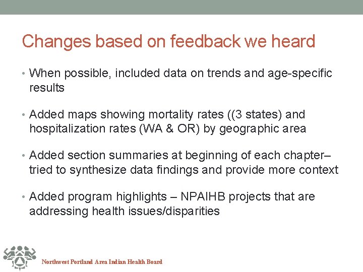 Changes based on feedback we heard • When possible, included data on trends and