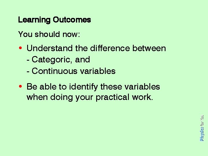 Learning Outcomes You should now: • Understand the difference between - Categoric, and -