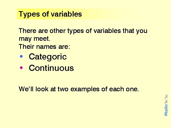 Types of variables There are other types of variables that you may meet. Their