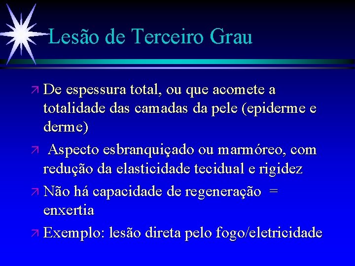 Lesão de Terceiro Grau ä De espessura total, ou que acomete a totalidade das