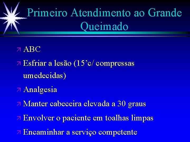 Primeiro Atendimento ao Grande Queimado ä ABC ä Esfriar a lesão (15’c/ compressas umedecidas)