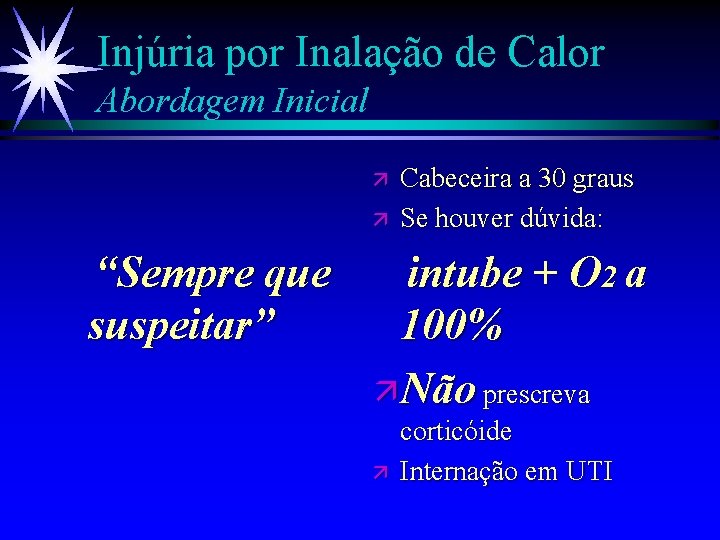 Injúria por Inalação de Calor Abordagem Inicial ä ä “Sempre que suspeitar” Cabeceira a