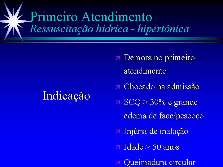 Primeiro Atendimento Ressuscitação hídrica - hipertônica ä Demora no primeiro atendimento Indicação ä Chocado