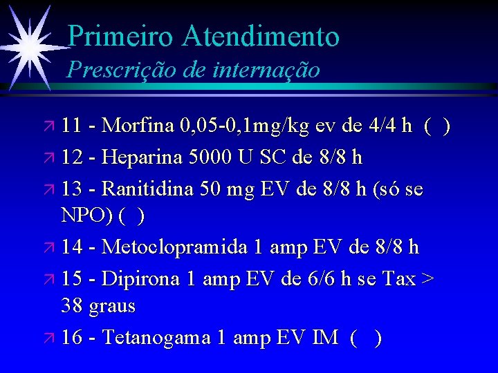 Primeiro Atendimento Prescrição de internação ä 11 - Morfina 0, 05 -0, 1 mg/kg