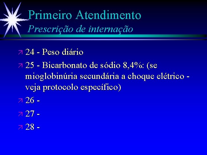 Primeiro Atendimento Prescrição de internação ä 24 - Peso diário ä 25 - Bicarbonato