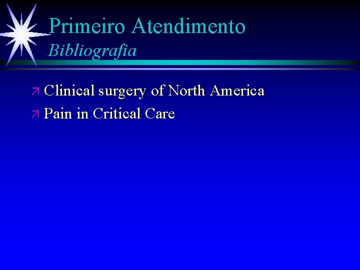 Primeiro Atendimento Bibliografia ä Clinical surgery of North America ä Pain in Critical Care