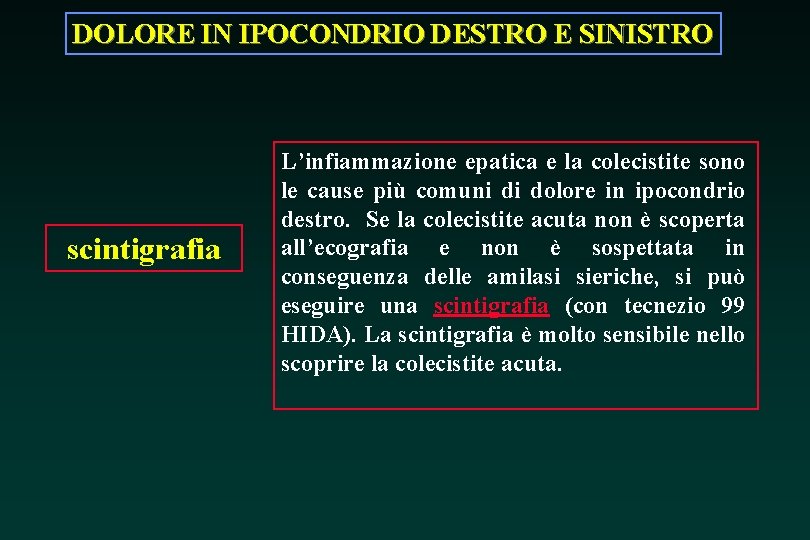 DOLORE IN IPOCONDRIO DESTRO E SINISTRO scintigrafia L’infiammazione epatica e la colecistite sono le