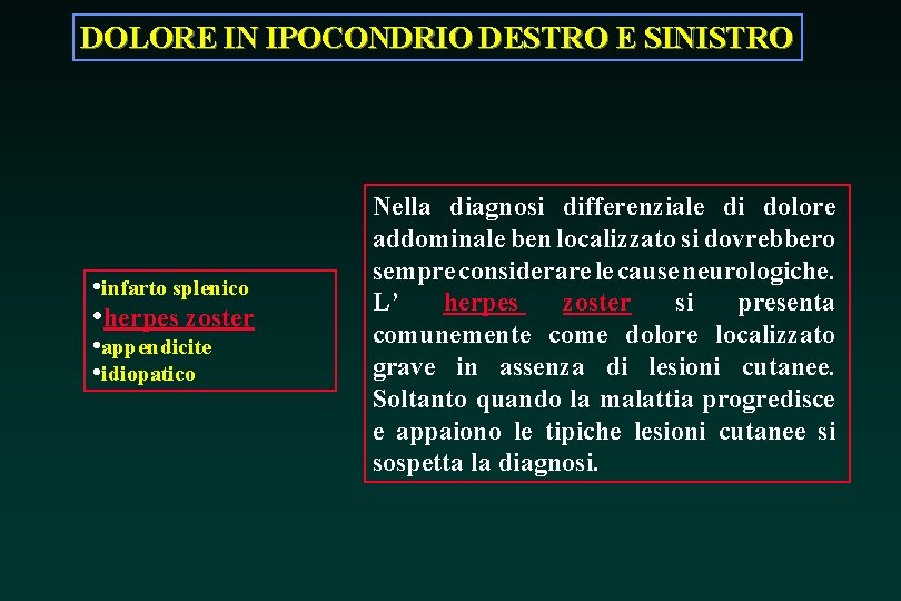 DOLORE IN IPOCONDRIO DESTRO E SINISTRO • infarto splenico • herpes zoster • appendicite