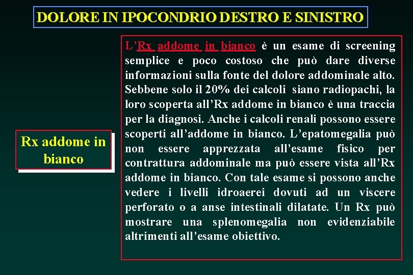DOLORE IN IPOCONDRIO DESTRO E SINISTRO Rx addome in bianco L’Rx addome in bianco