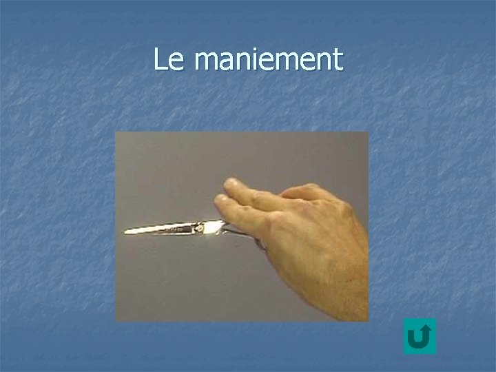 Le maniement 