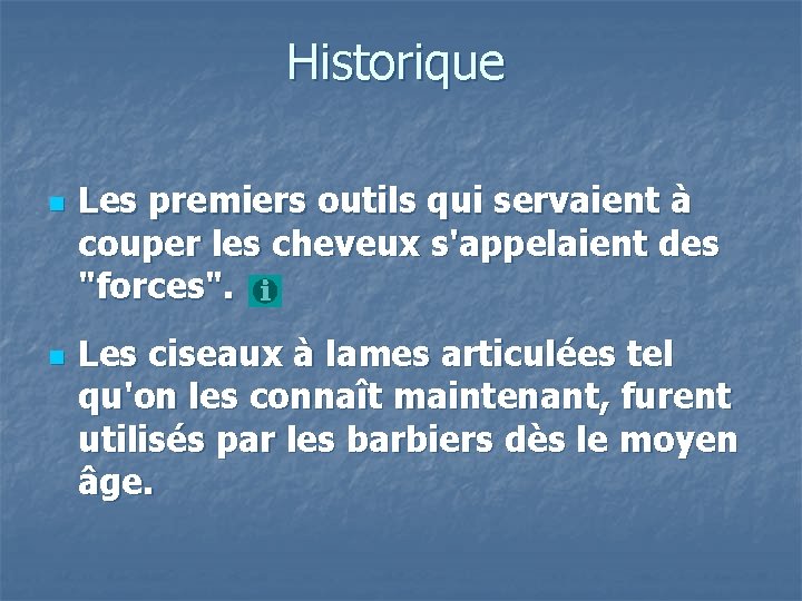 Historique n n Les premiers outils qui servaient à couper les cheveux s'appelaient des