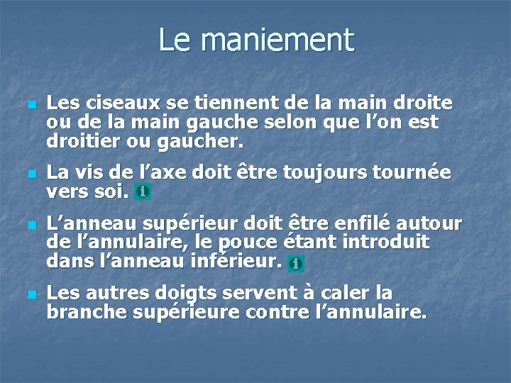 Le maniement n n Les ciseaux se tiennent de la main droite ou de