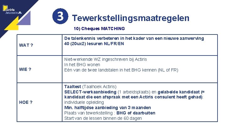 ❸ Tewerkstellingsmaatregelen 17 10) Cheques MATCHING WAT ? De talenkennis verbeteren in het kader