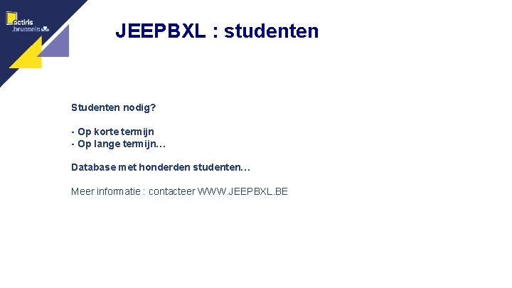 JEEPBXL : studenten Studenten nodig? - Op korte termijn - Op lange termijn… Database