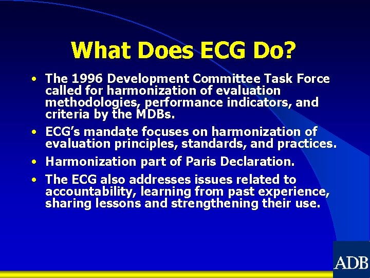What Does ECG Do? • The 1996 Development Committee Task Force called for harmonization