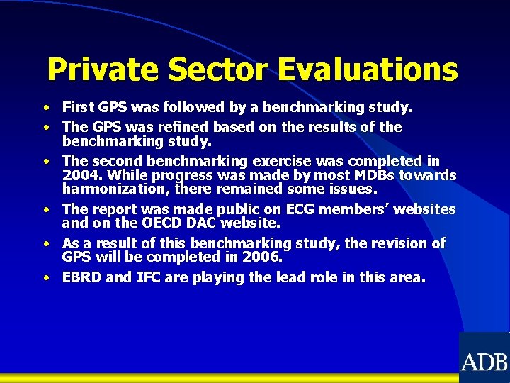 Private Sector Evaluations • First GPS was followed by a benchmarking study. • The