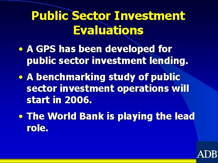 Public Sector Investment Evaluations • A GPS has been developed for public sector investment