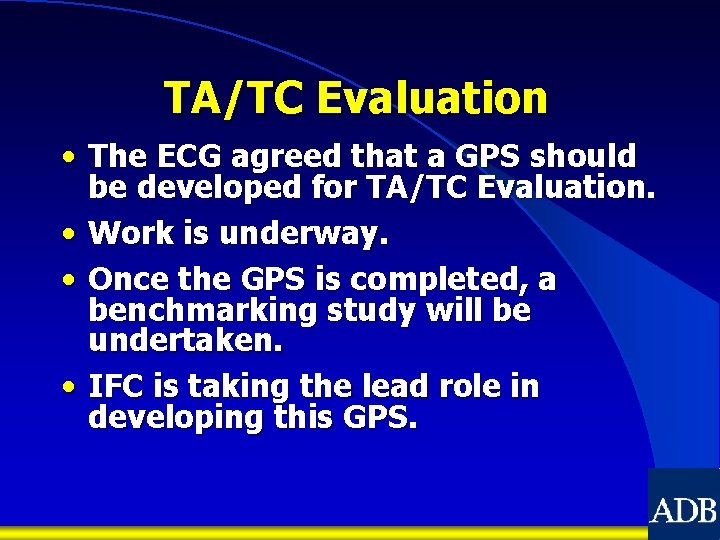 TA/TC Evaluation • The ECG agreed that a GPS should be developed for TA/TC