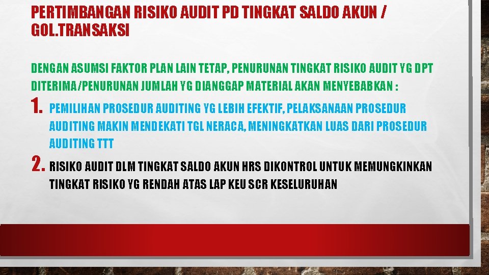 PERTIMBANGAN RISIKO AUDIT PD TINGKAT SALDO AKUN / GOL. TRANSAKSI DENGAN ASUMSI FAKTOR PLAN