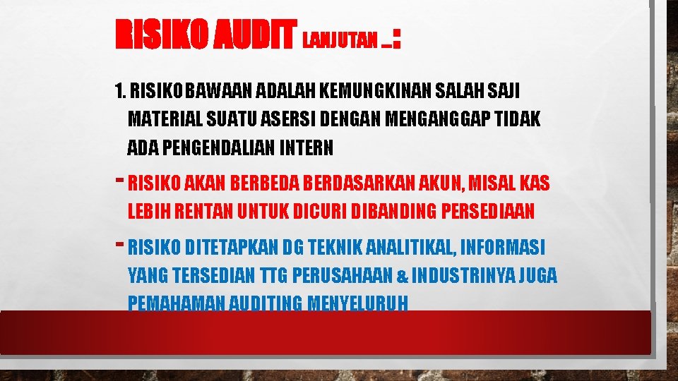 RISIKO AUDIT LANJUTAN …: 1. RISIKO BAWAAN ADALAH KEMUNGKINAN SALAH SAJI MATERIAL SUATU ASERSI