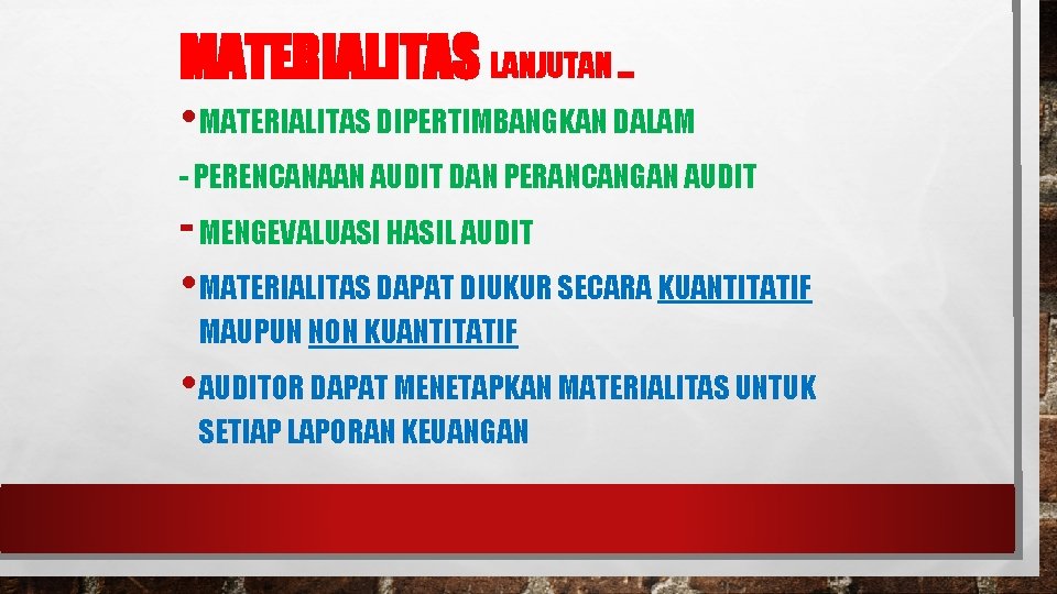 MATERIALITAS LANJUTAN … • MATERIALITAS DIPERTIMBANGKAN DALAM - PERENCANAAN AUDIT DAN PERANCANGAN AUDIT -