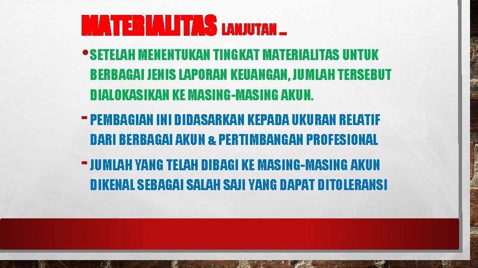 MATERIALITAS LANJUTAN … • SETELAH MENENTUKAN TINGKAT MATERIALITAS UNTUK BERBAGAI JENIS LAPORAN KEUANGAN, JUMLAH