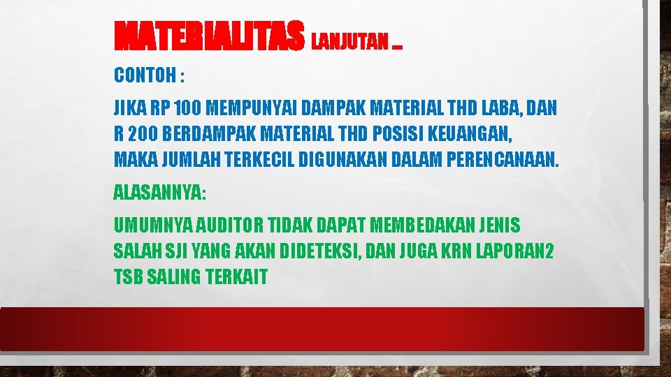 MATERIALITAS LANJUTAN … CONTOH : JIKA RP 100 MEMPUNYAI DAMPAK MATERIAL THD LABA, DAN