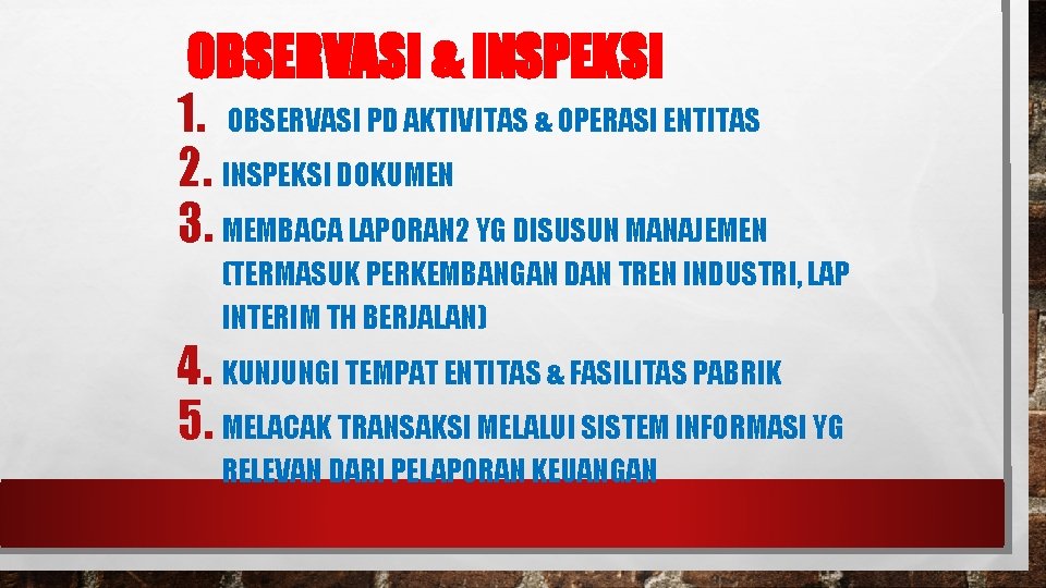 OBSERVASI & INSPEKSI 1. OBSERVASI PD AKTIVITAS & OPERASI ENTITAS 2. INSPEKSI DOKUMEN 3.