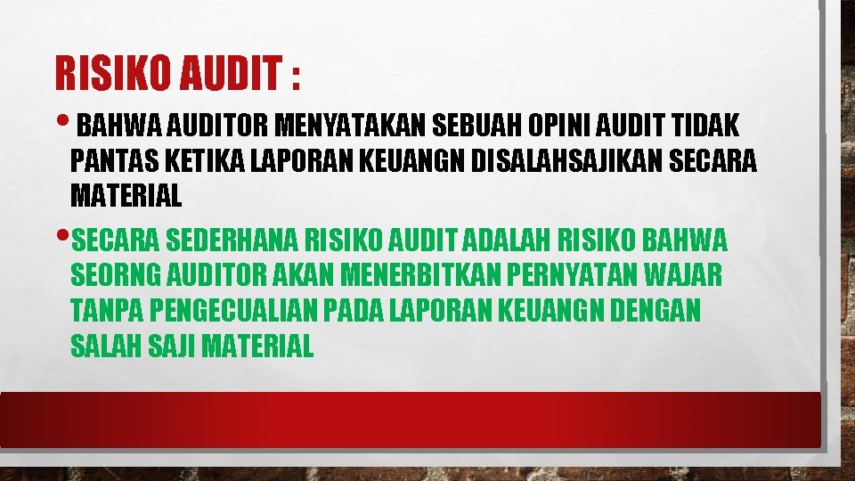 RISIKO AUDIT : • BAHWA AUDITOR MENYATAKAN SEBUAH OPINI AUDIT TIDAK PANTAS KETIKA LAPORAN