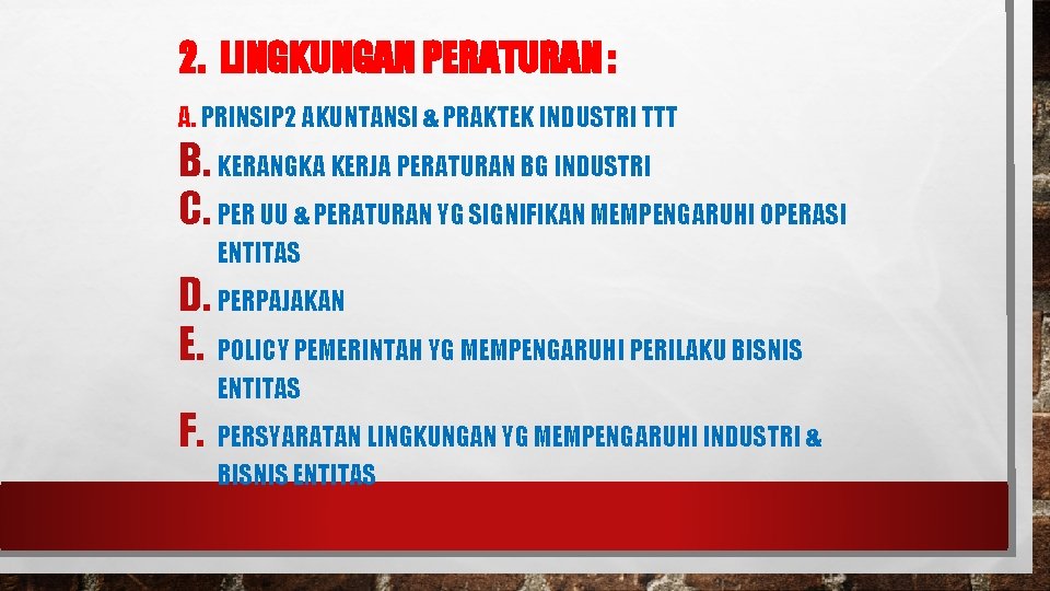 2. LINGKUNGAN PERATURAN : A. PRINSIP 2 AKUNTANSI & PRAKTEK INDUSTRI TTT B. KERANGKA