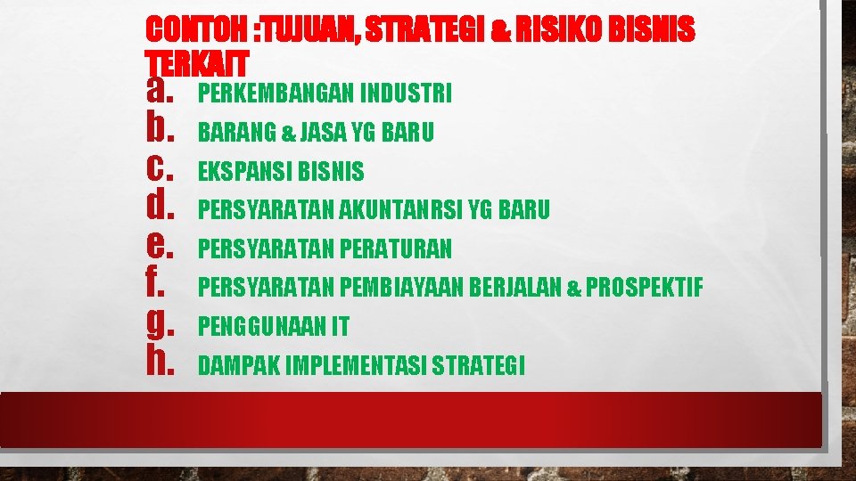 CONTOH : TUJUAN, STRATEGI & RISIKO BISNIS TERKAIT a. b. c. d. e. f.