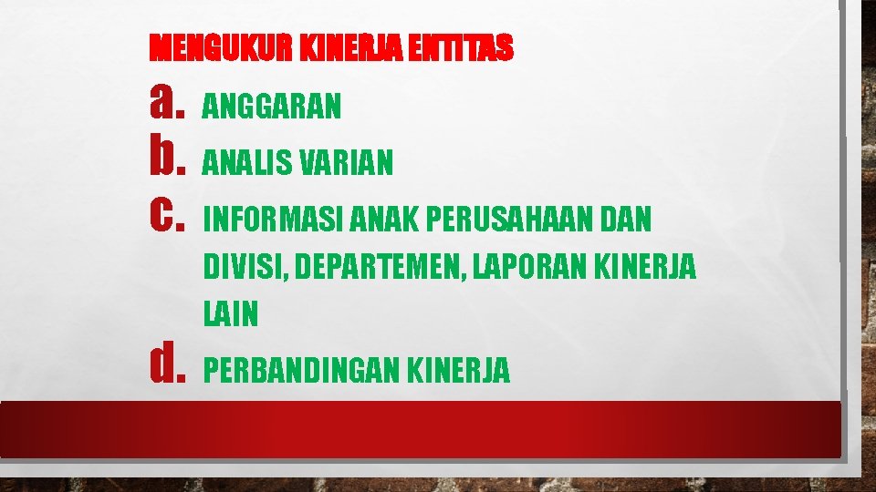 MENGUKUR KINERJA ENTITAS a. b. c. d. ANGGARAN ANALIS VARIAN INFORMASI ANAK PERUSAHAAN DIVISI,