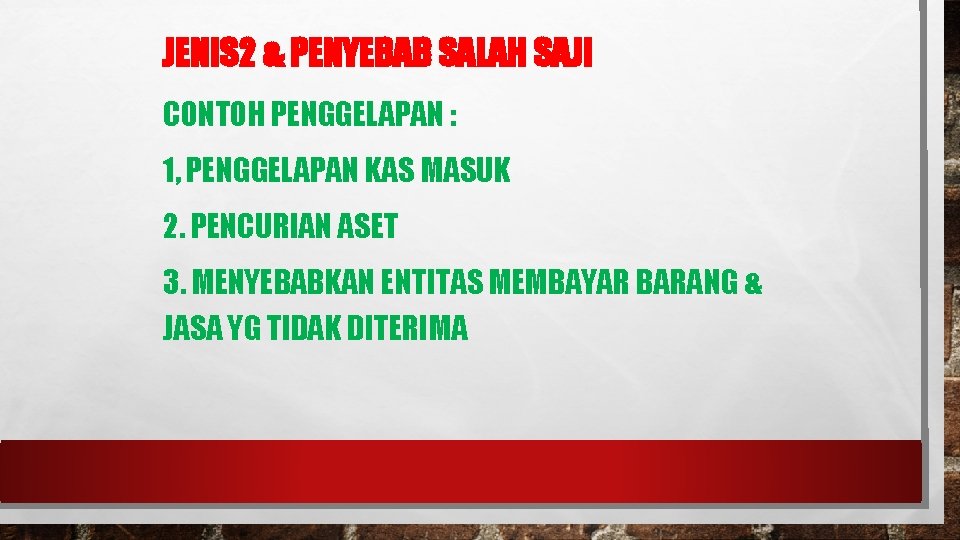 JENIS 2 & PENYEBAB SALAH SAJI CONTOH PENGGELAPAN : 1, PENGGELAPAN KAS MASUK 2.