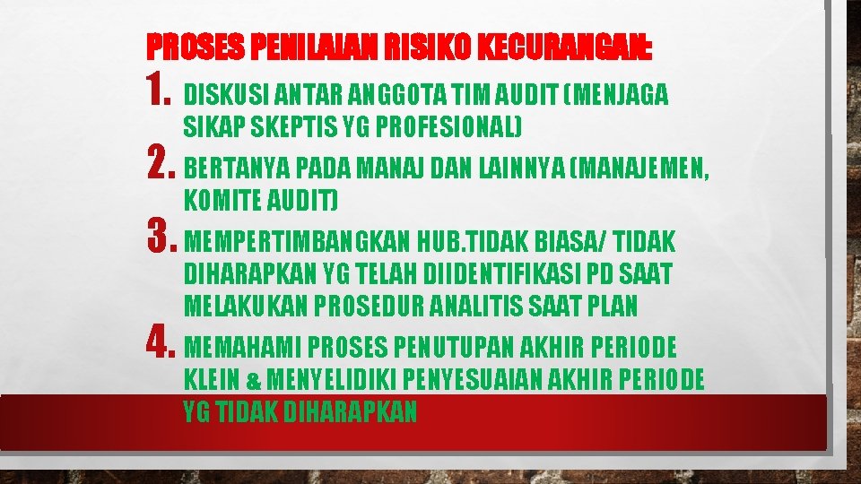PROSES PENILAIAN RISIKO KECURANGAN: 1. DISKUSI ANTAR ANGGOTA TIM AUDIT (MENJAGA SIKAP SKEPTIS YG