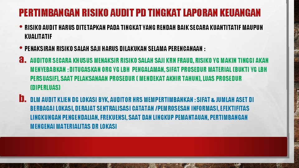 PERTIMBANGAN RISIKO AUDIT PD TINGKAT LAPORAN KEUANGAN • RISIKO AUDIT HARUS DITETAPKAN PADA TINGKAT