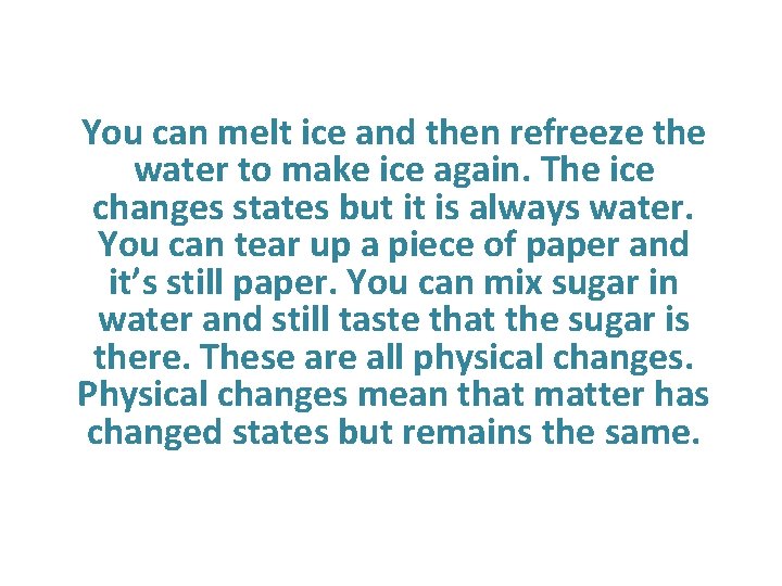 You can melt ice and then refreeze the water to make ice again. The