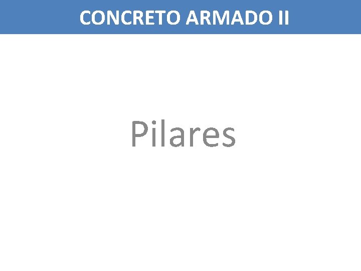 CONCRETO ARMADO II Pilares 