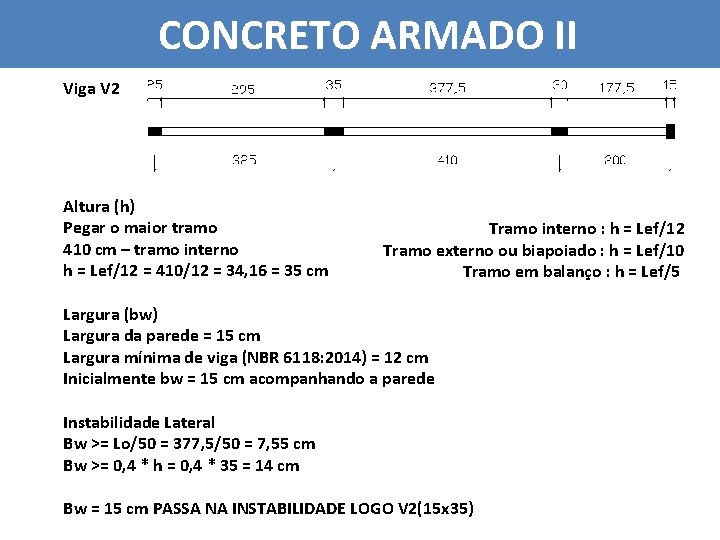 CONCRETO ARMADO II Viga V 2 Altura (h) Pegar o maior tramo 410 cm