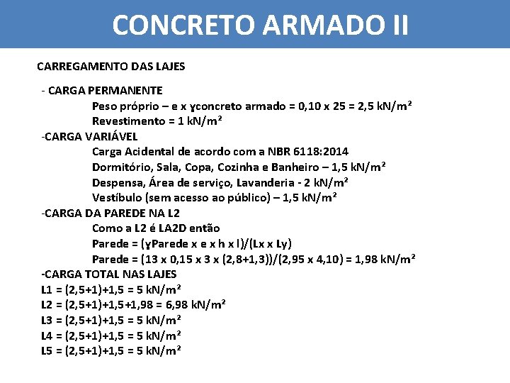 CONCRETO ARMADO II CARREGAMENTO DAS LAJES - CARGA PERMANENTE Peso próprio – e x