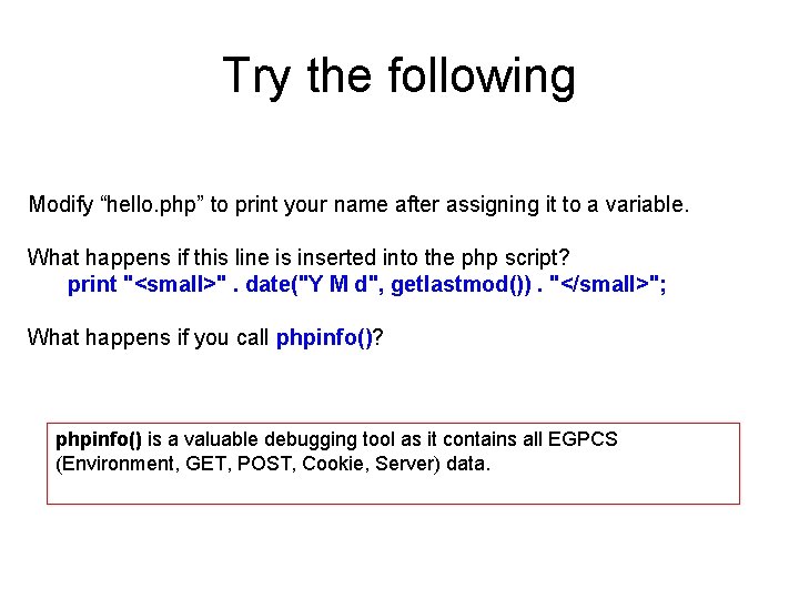 Try the following Modify “hello. php” to print your name after assigning it to